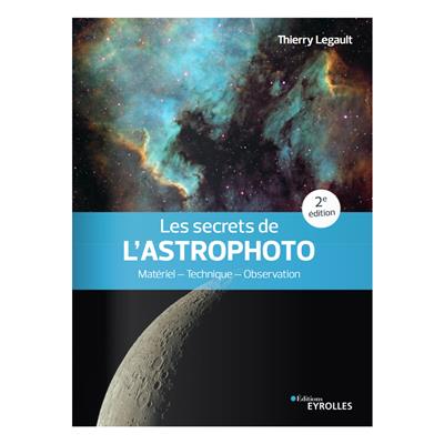 Les secrets de l'Astrophoto 2ème edition - Thierry Legault