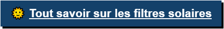 Blog - Tout savoir sur les filtres solaires